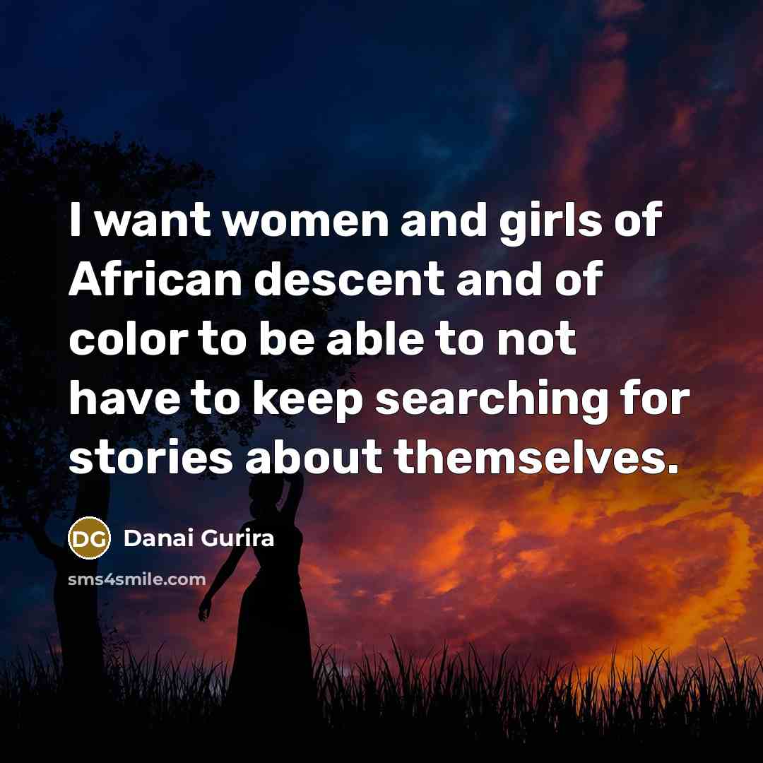 “I want women and girls of African descent and of…” quote by Danai Gurira