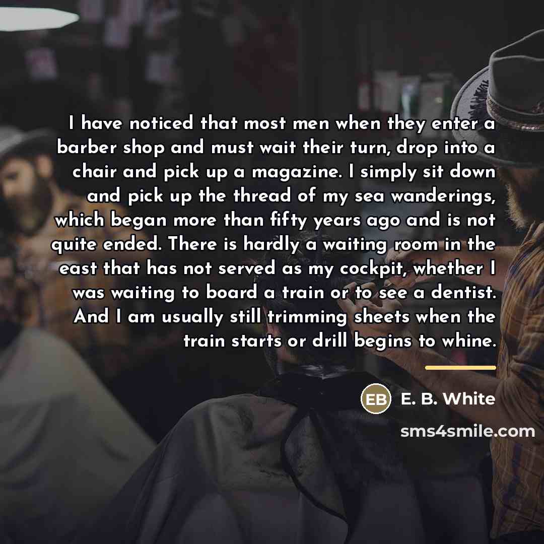 “I have noticed that most men when they enter a…” quote by E. B. White