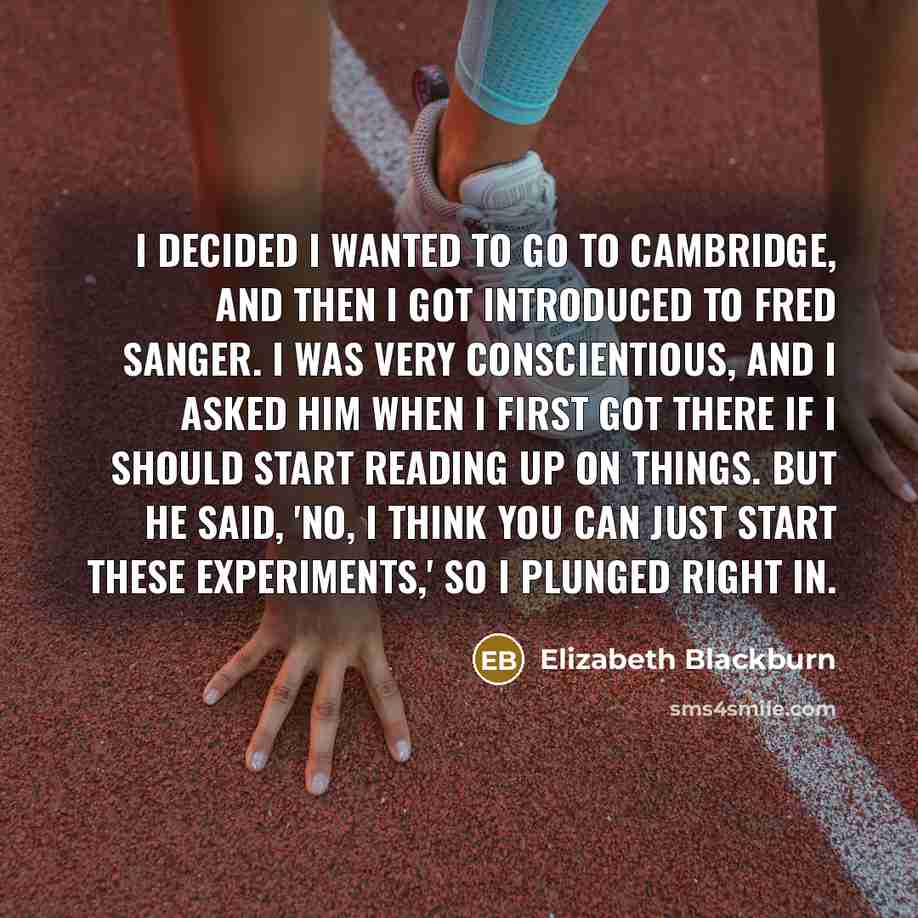“I decided I wanted to go to Cambridge, and then…” quote by Elizabeth Blackburn