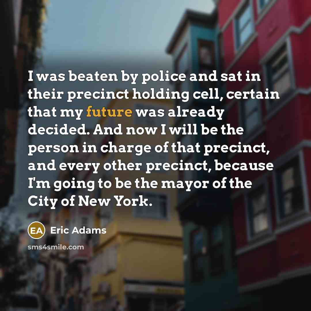“I was beaten by police and sat in their precinct…” quote by Eric Adams