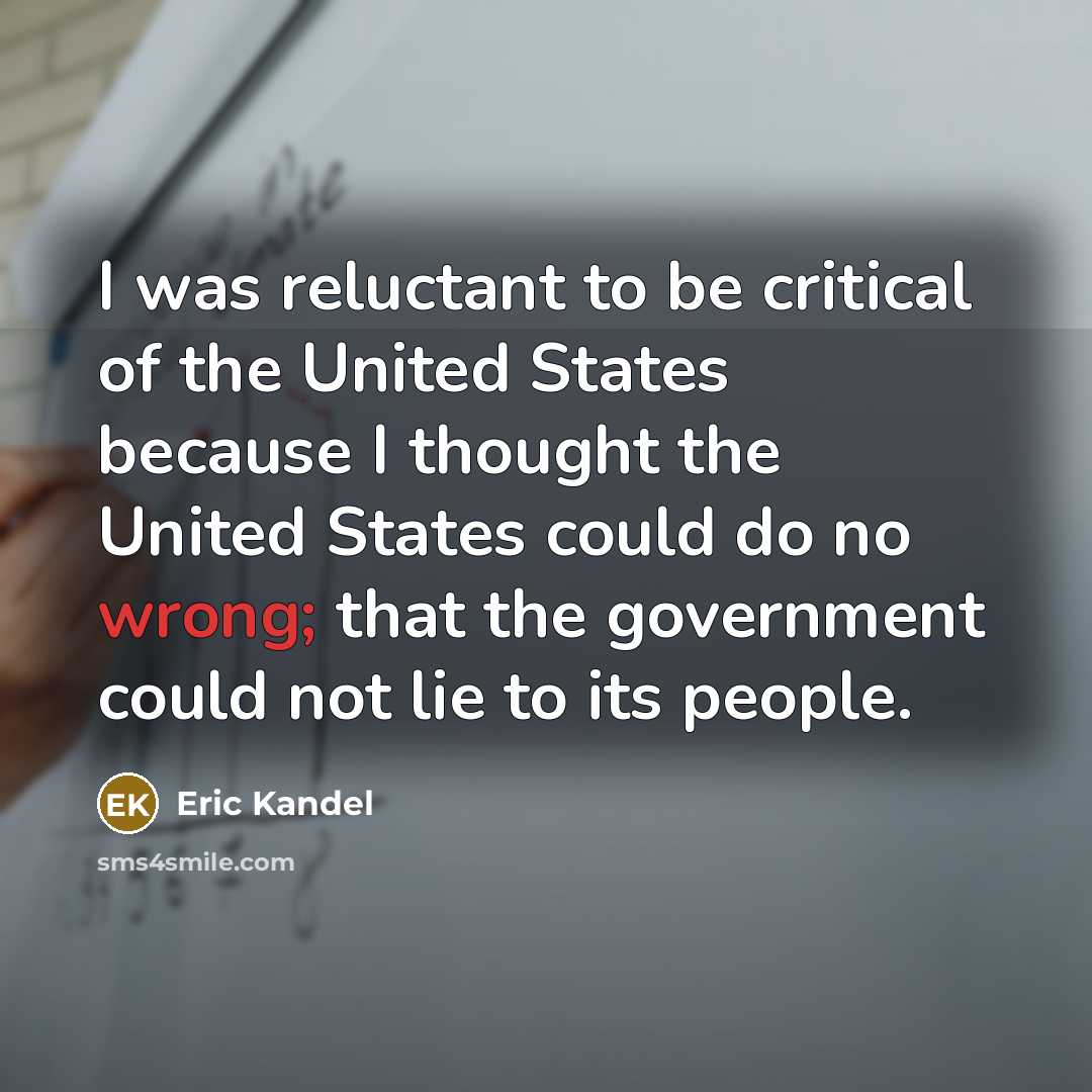 “I was reluctant to be critical of the United States…” quote by Eric Kandel