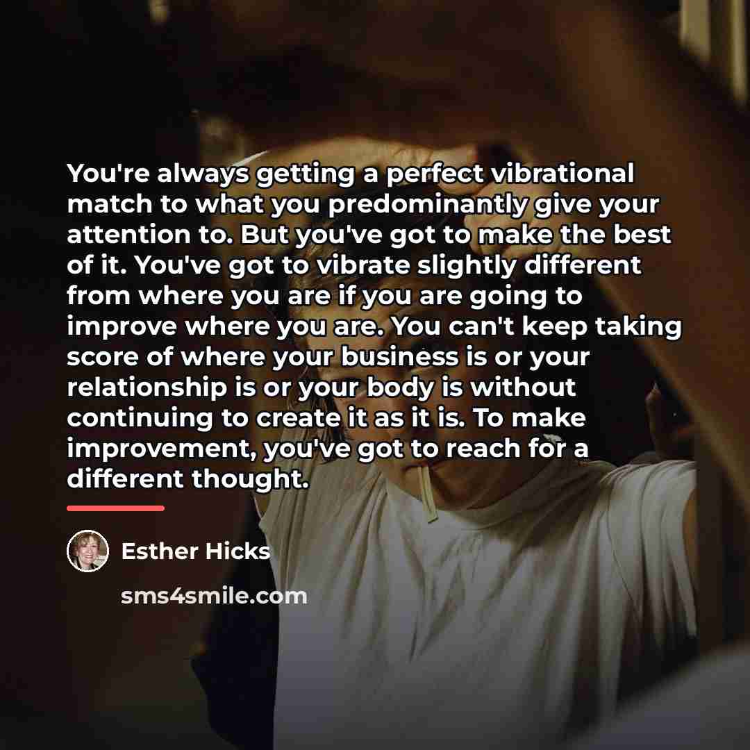 “You're always getting a perfect vibrational match to what you…” quote by Esther Hicks