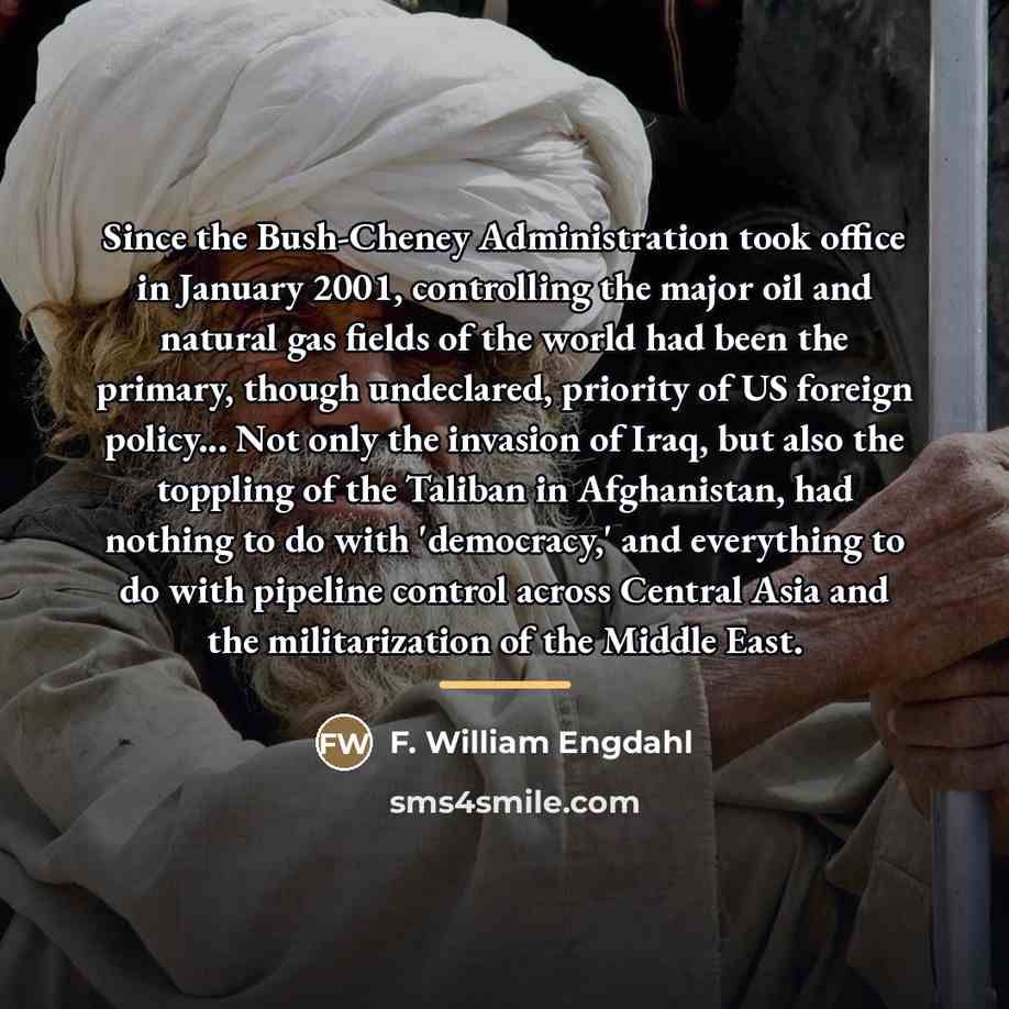 “Since the Bush-Cheney Administration took office in January 2001, controlling…” quote by F. William Engdahl