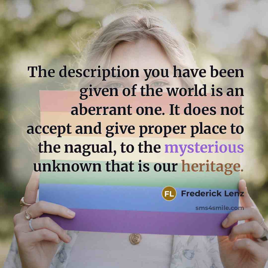 “The description you have been given of the world is…” quote by Frederick Lenz