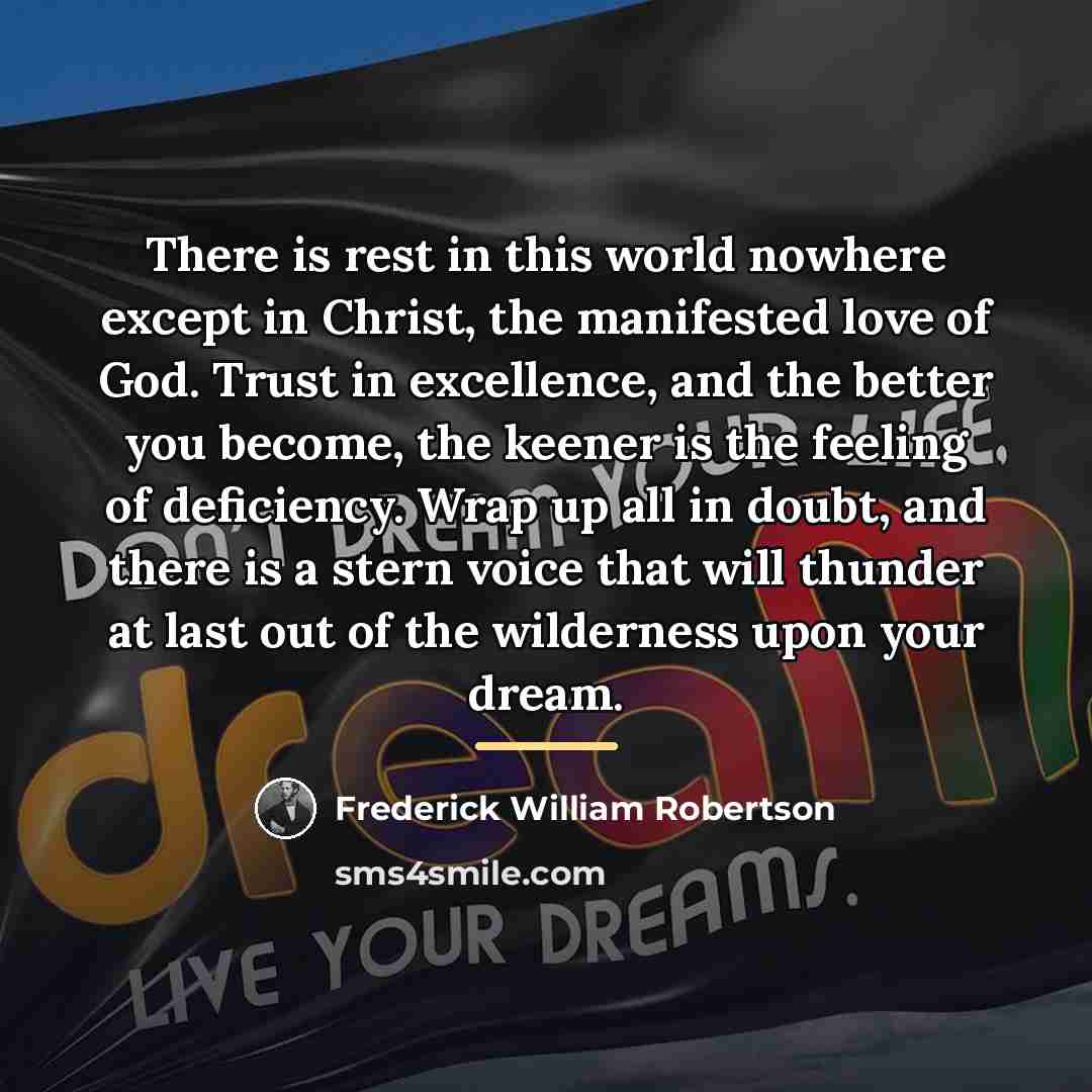 “There is rest in this world nowhere except in Christ,…” quote by Frederick William Robertson