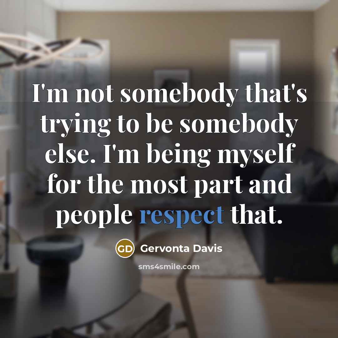 “I'm not somebody that's trying to be somebody else. I'm…” quote by Gervonta Davis
