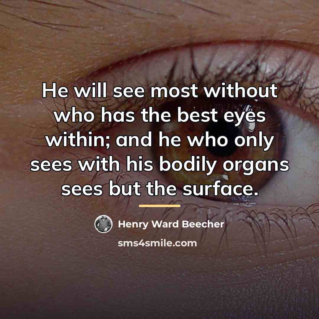 “He will see most without who has the best eyes…” quote by Henry Ward Beecher