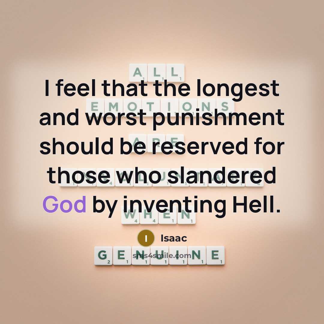 “I feel that the longest and worst punishment should be…” quote by Isaac