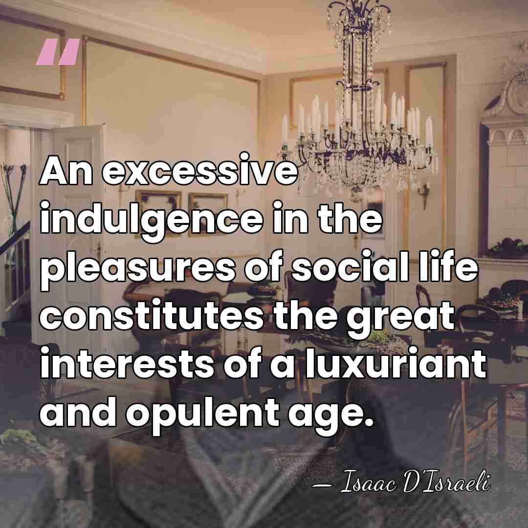 An excessive indulgence in the pleasures of social life constitutes the great&hellip; - Isaac D'Israeli