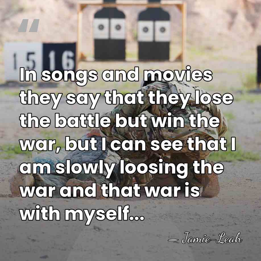 In songs and movies they say that they lose the battle but&hellip; - Jamie-Leah