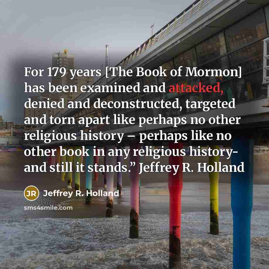 “For 179 years [The Book of Mormon] has been examined…” quote by Jeffrey R. Holland