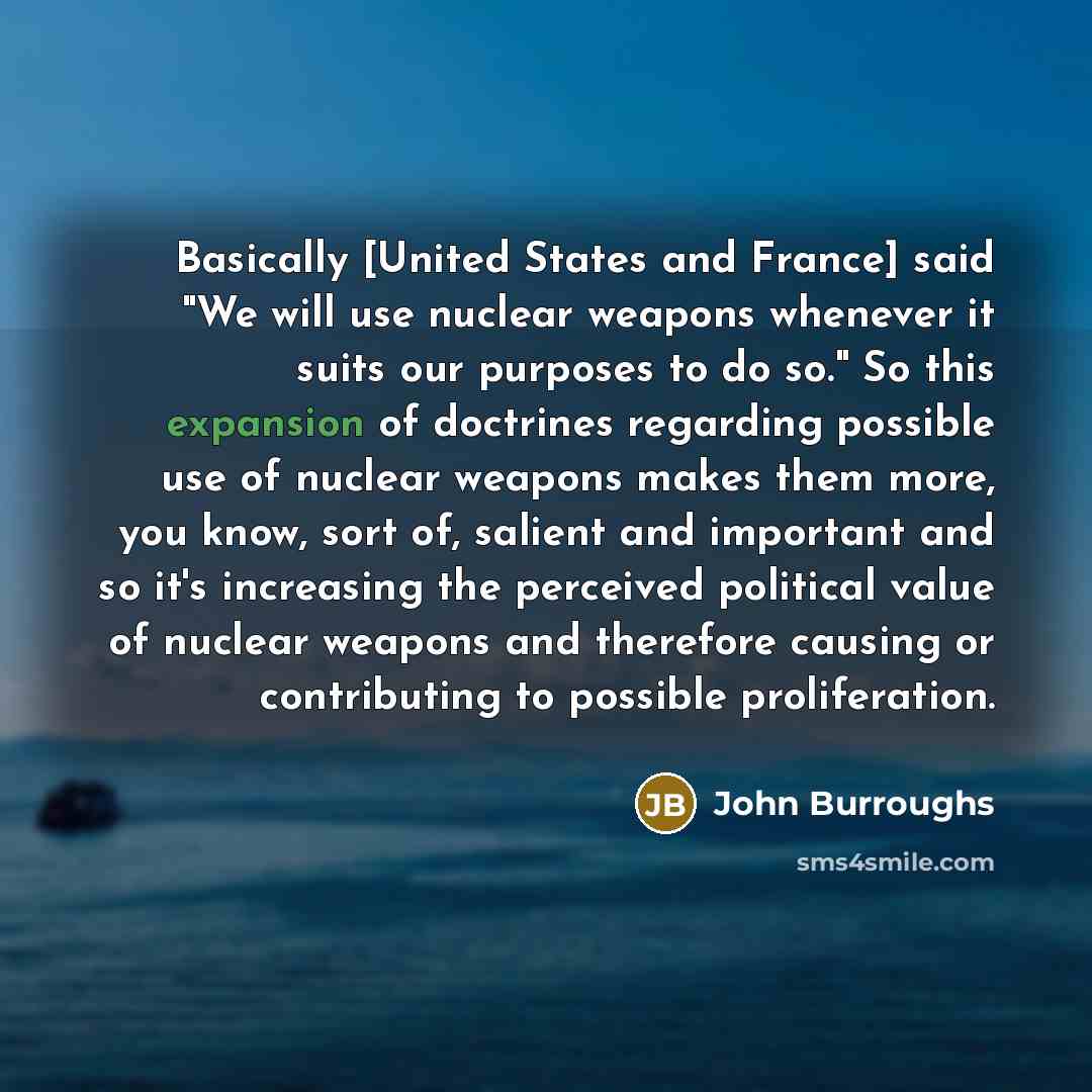 “Basically [United States and France] said "We will use nuclear…” quote by John Burroughs