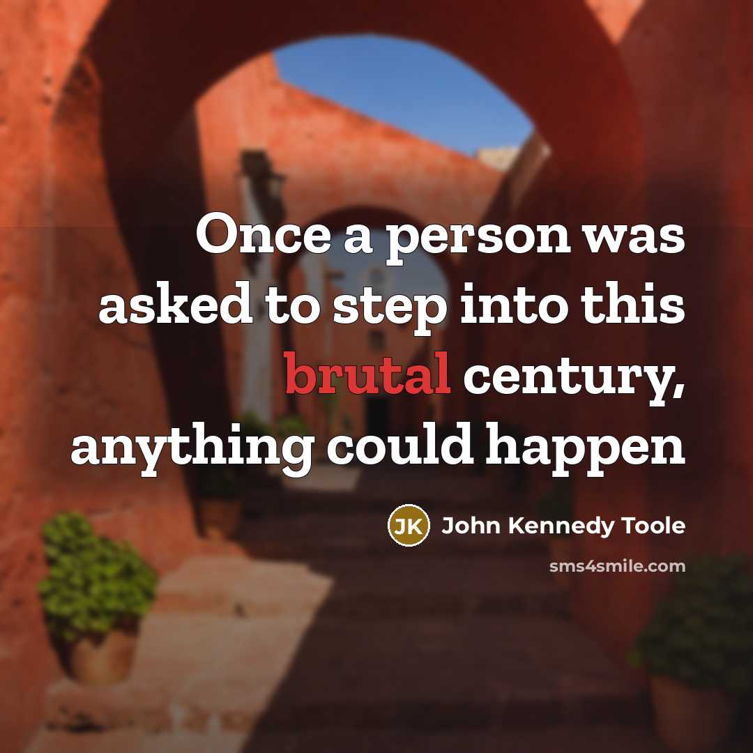 “Once a person was asked to step into this brutal…” quote by John Kennedy Toole