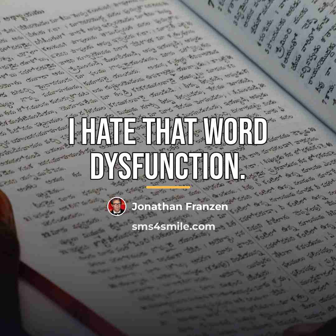 “I hate that word dysfunction.…” quote by Jonathan Franzen