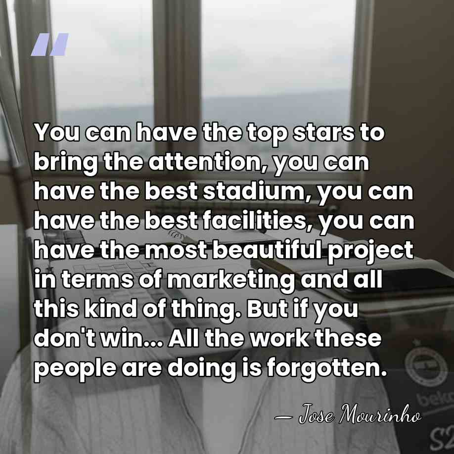 You can have the top stars to bring the attention, you can&hellip; - Jose Mourinho