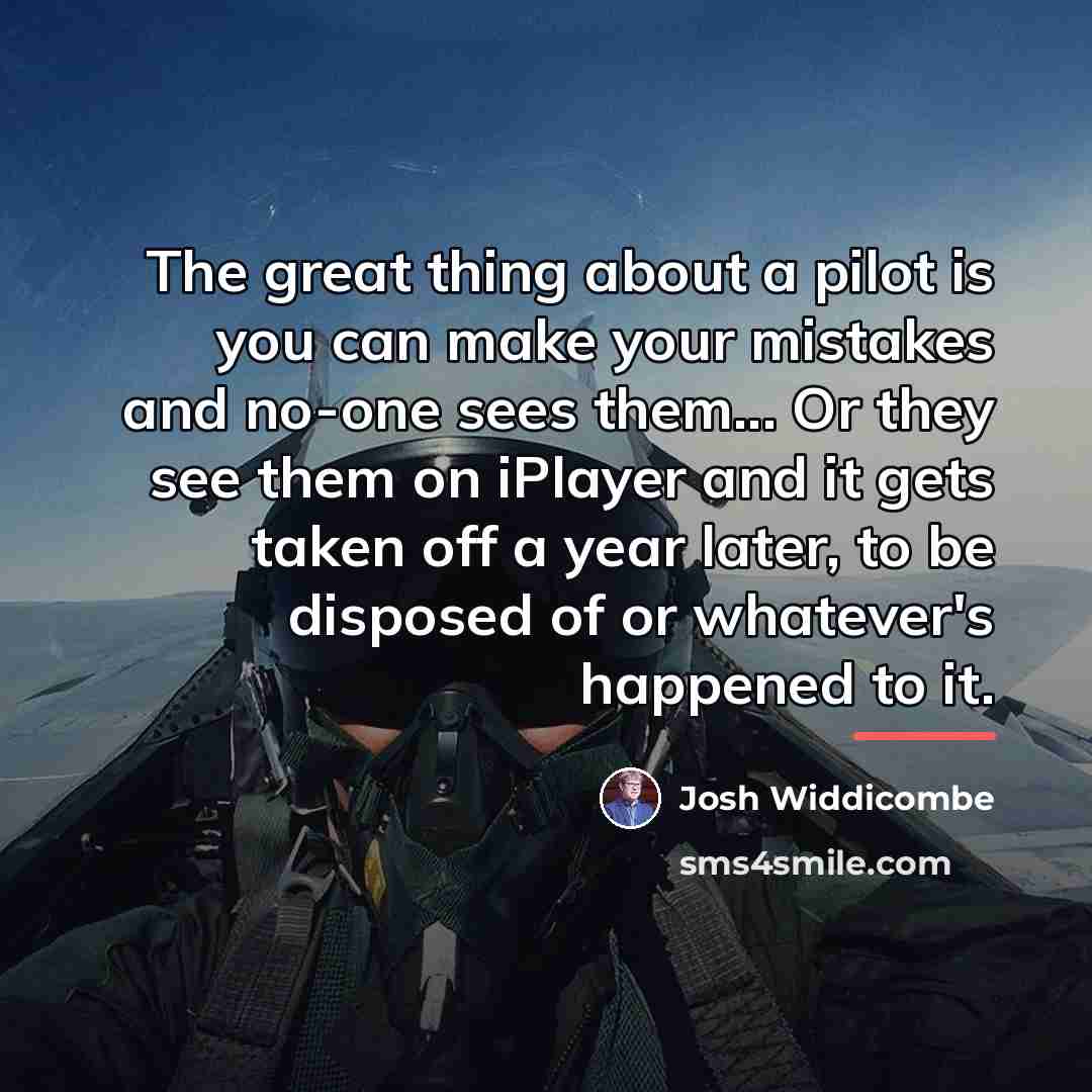“The great thing about a pilot is you can make…” quote by Josh Widdicombe