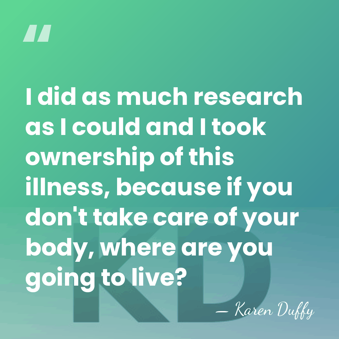 I did as much research as I could and I took ownership&hellip; - Karen Duffy