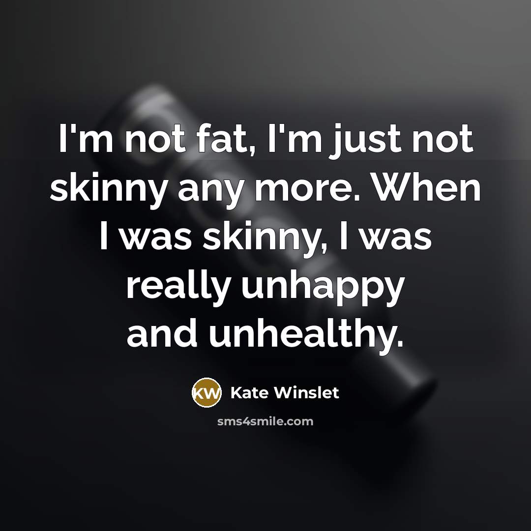 “I'm not fat, I'm just not skinny any more. When…” quote by Kate Winslet