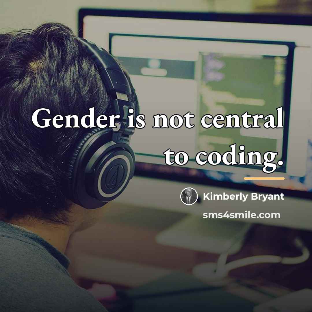 “Gender is not central to coding.…” quote by Kimberly Bryant