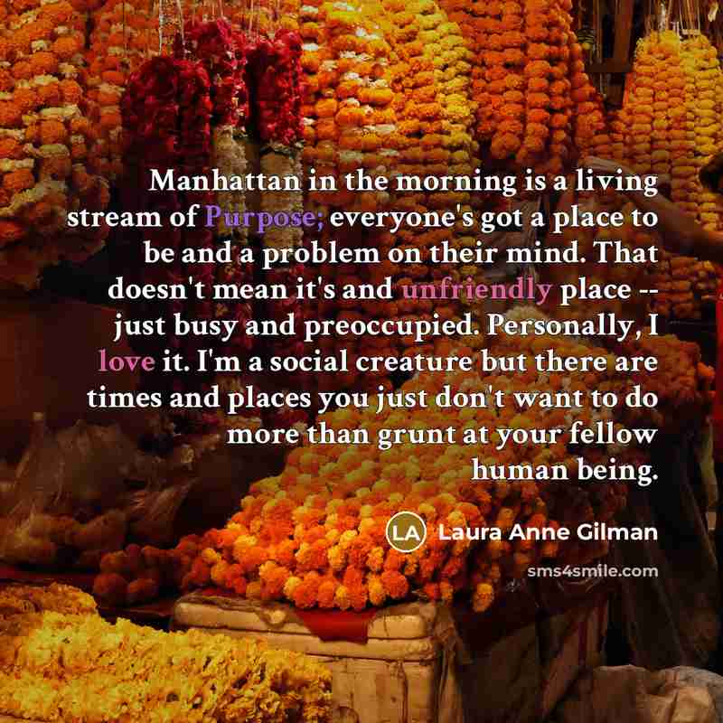 “Manhattan in the morning is a living stream of Purpose;…” quote by Laura Anne Gilman