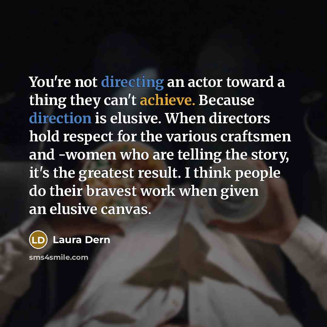 “You're not directing an actor toward a thing they can't…” quote by Laura Dern
