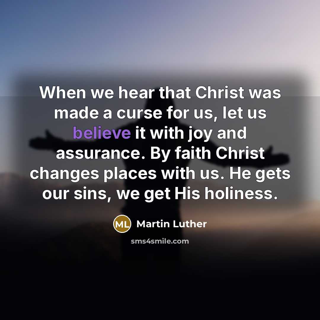 “When we hear that Christ was made a curse for…” quote by Martin Luther