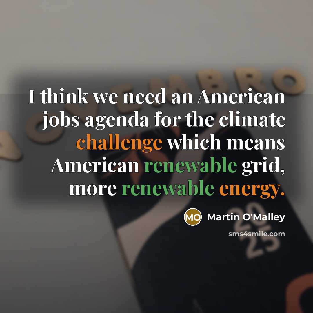 “I think we need an American jobs agenda for the…” quote by Martin O'Malley