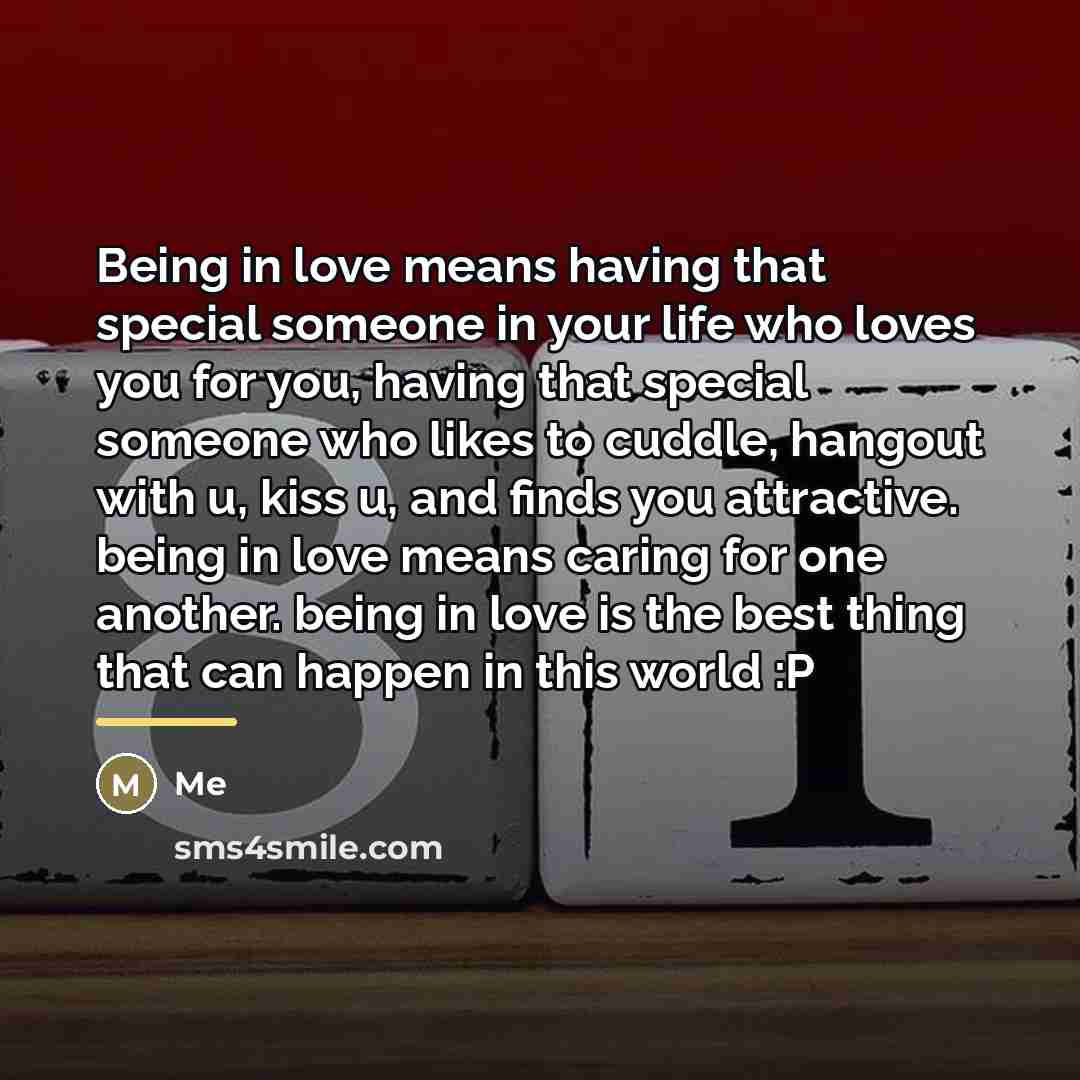 “Being in love means having that special someone in your…” quote by Me