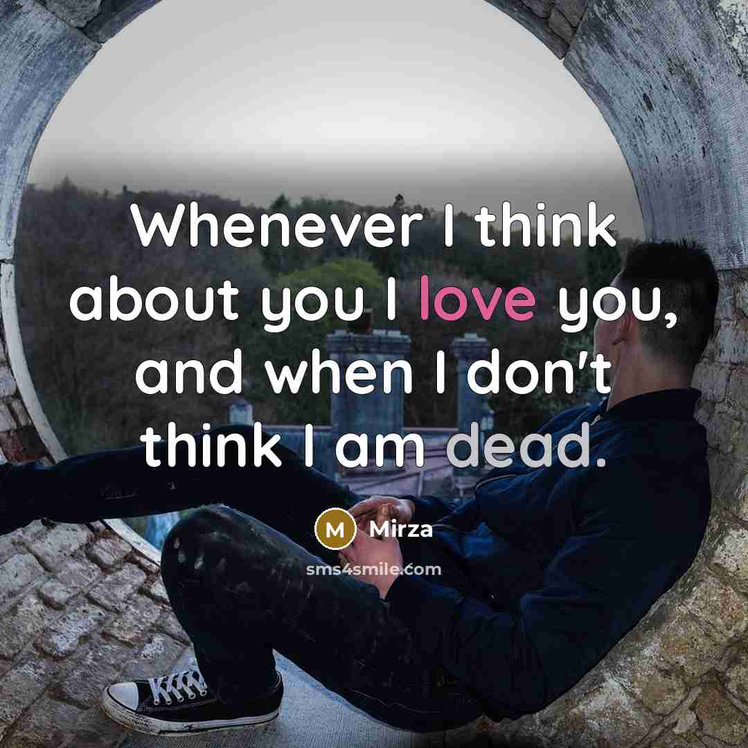 “Whenever I think about you I love you, and when…” quote by Mirza