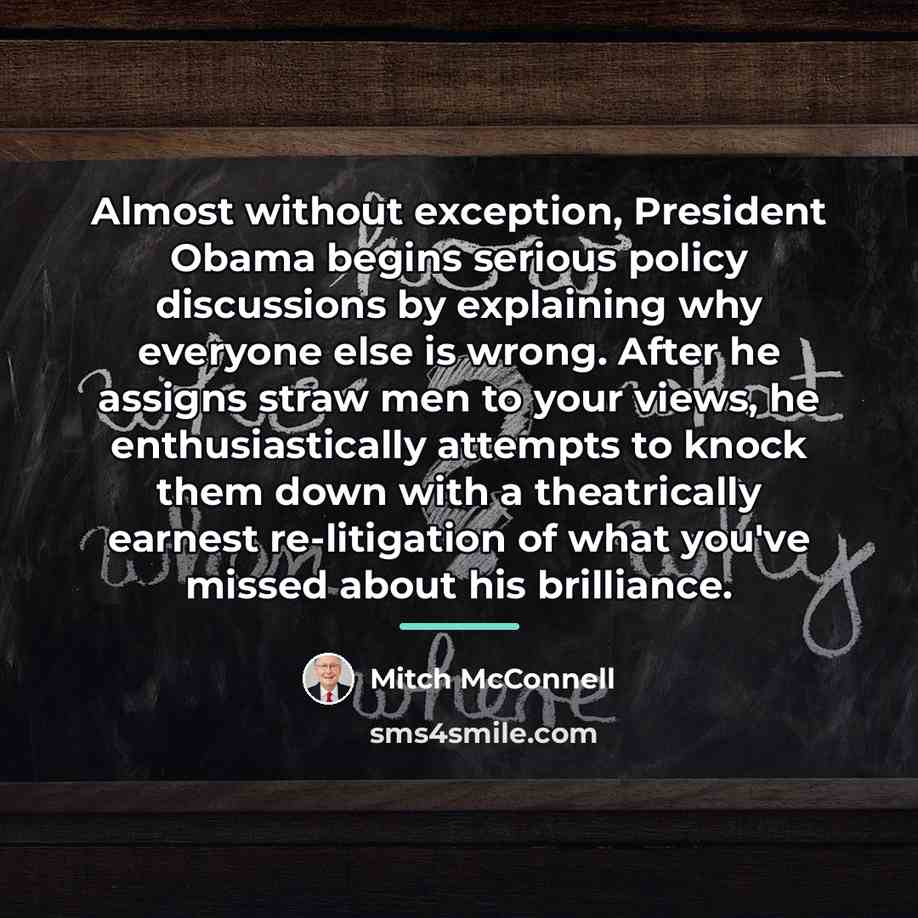 “Almost without exception, President Obama begins serious policy discussions by…” quote by Mitch McConnell