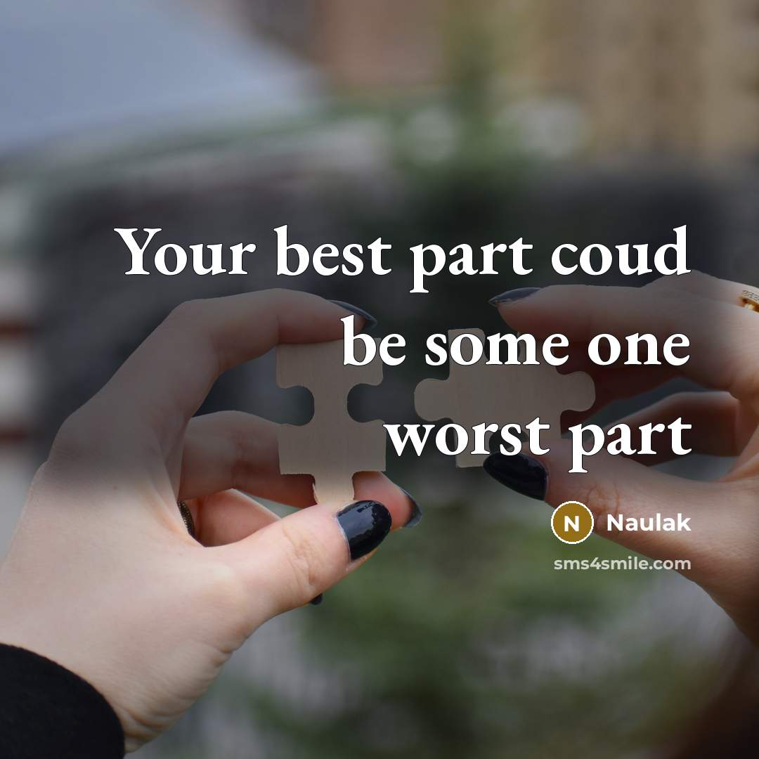 “Your best part coud be some one worst part” quote by Naulak