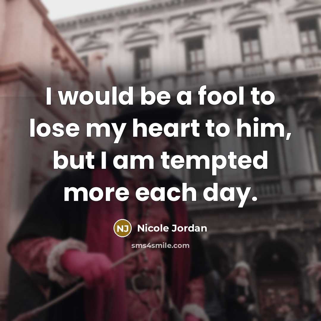 “I would be a fool to lose my heart to…” quote by Nicole Jordan