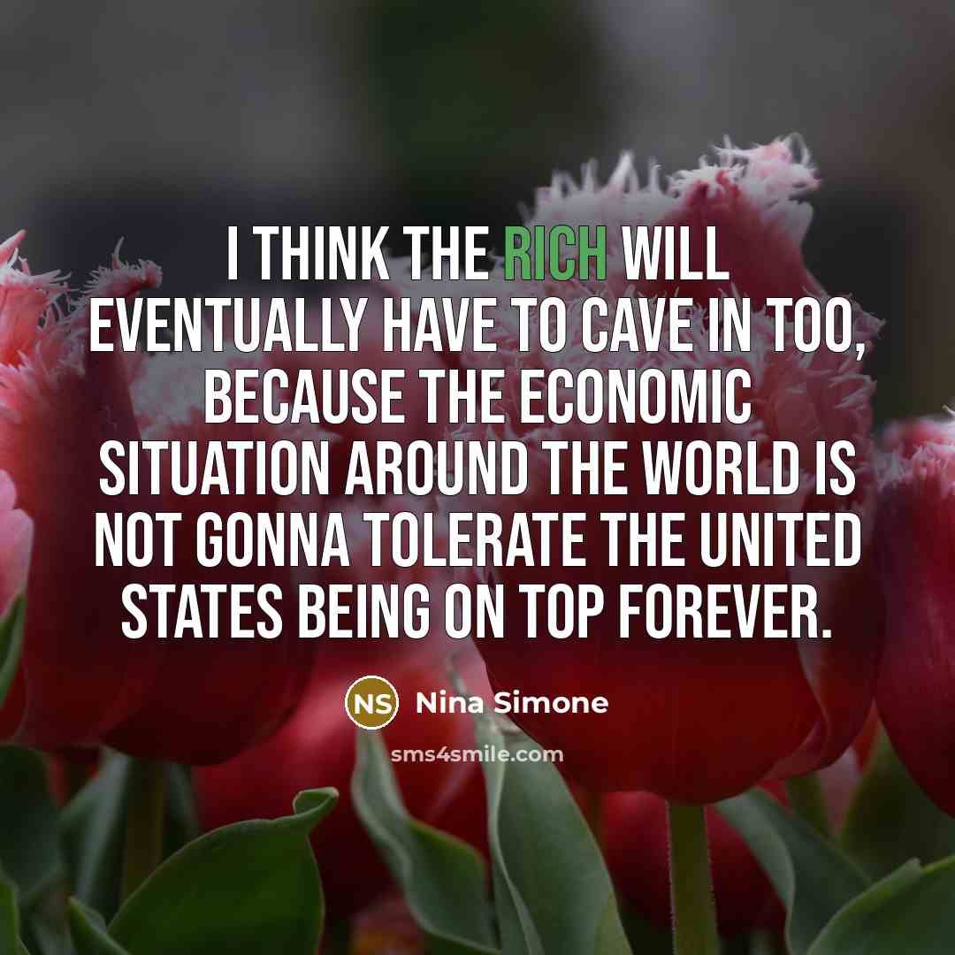 “I think the rich will eventually have to cave in…” quote by Nina Simone