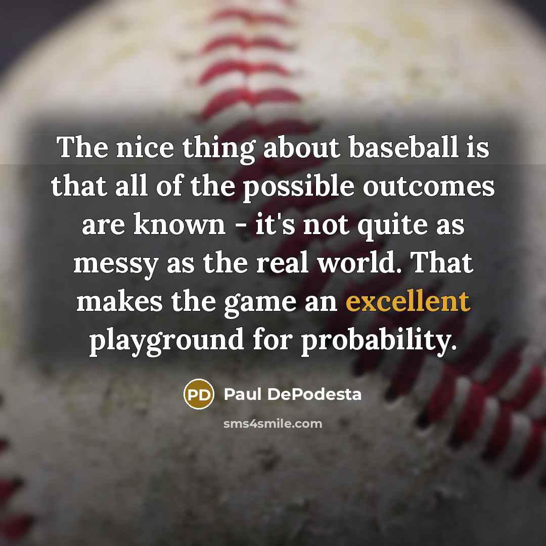 “The nice thing about baseball is that all of the…” quote by Paul DePodesta