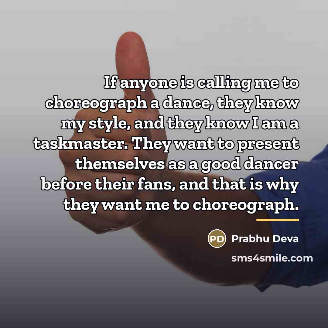 “If anyone is calling me to choreograph a dance, they…” quote by Prabhu Deva