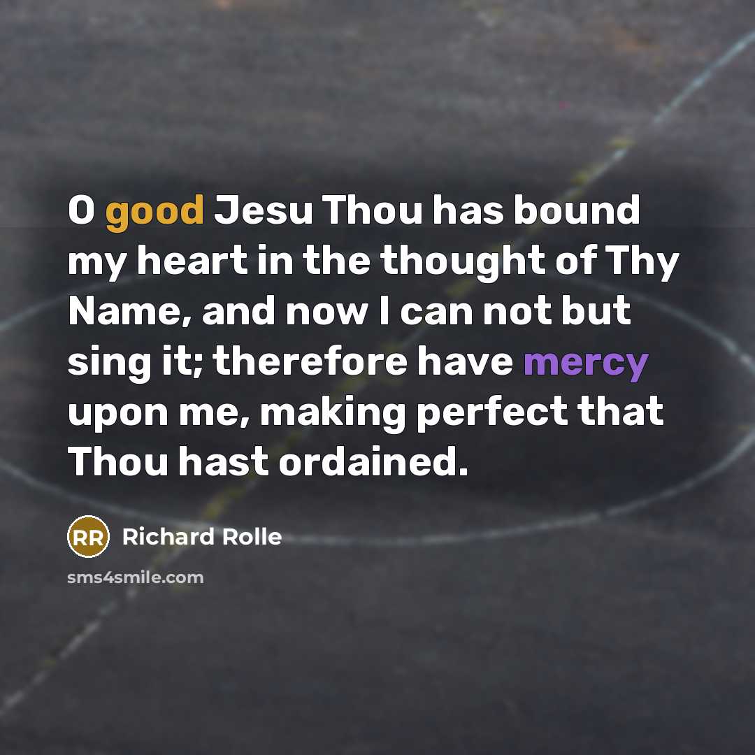 “O good Jesu Thou has bound my heart in the…” quote by Richard Rolle