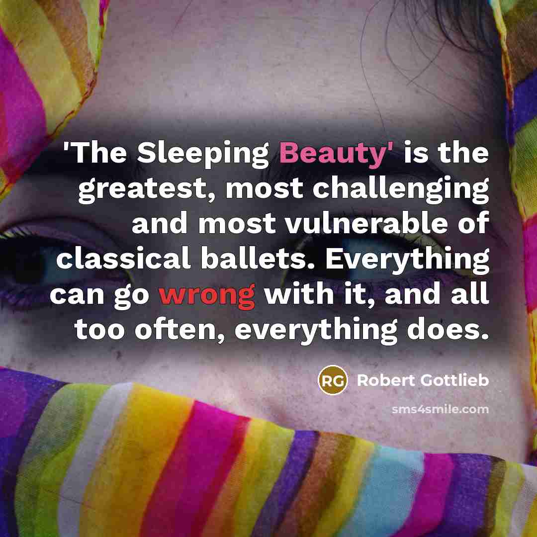 “'The Sleeping Beauty' is the greatest, most challenging and most…” quote by Robert Gottlieb