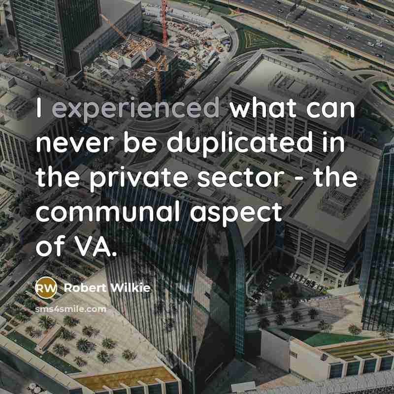 “I experienced what can never be duplicated in the private…” quote by Robert Wilkie