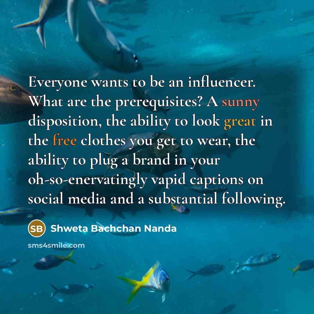 “Everyone wants to be an influencer. What are the prerequisites?…” quote by Shweta Bachchan Nanda