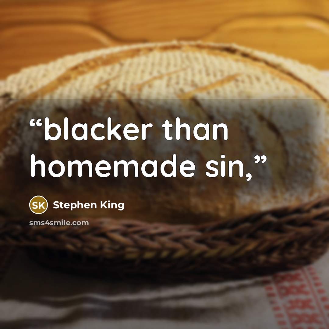 “blacker than homemade sin,” quote by Stephen King