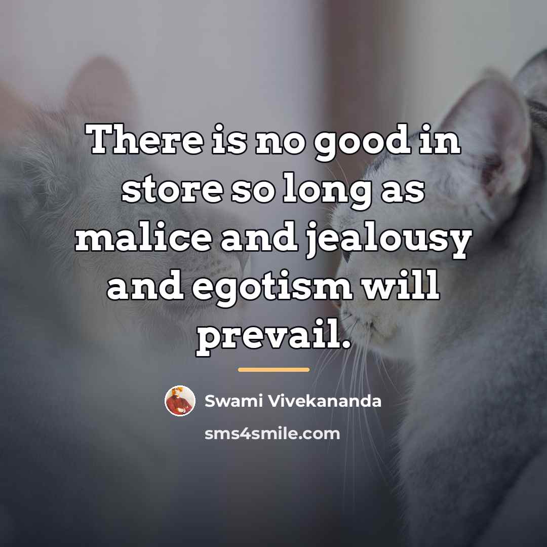 “There is no good in store so long as malice…” quote by Swami Vivekananda