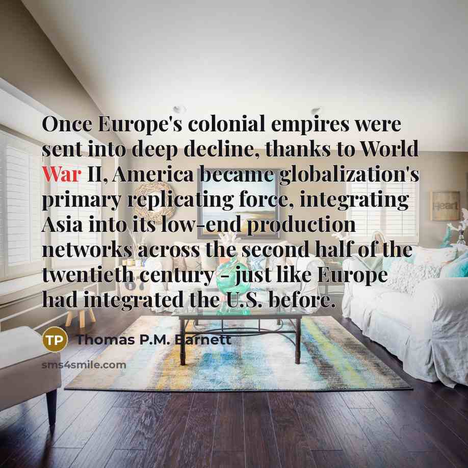 “Once Europe's colonial empires were sent into deep decline, thanks…” quote by Thomas P.M. Barnett