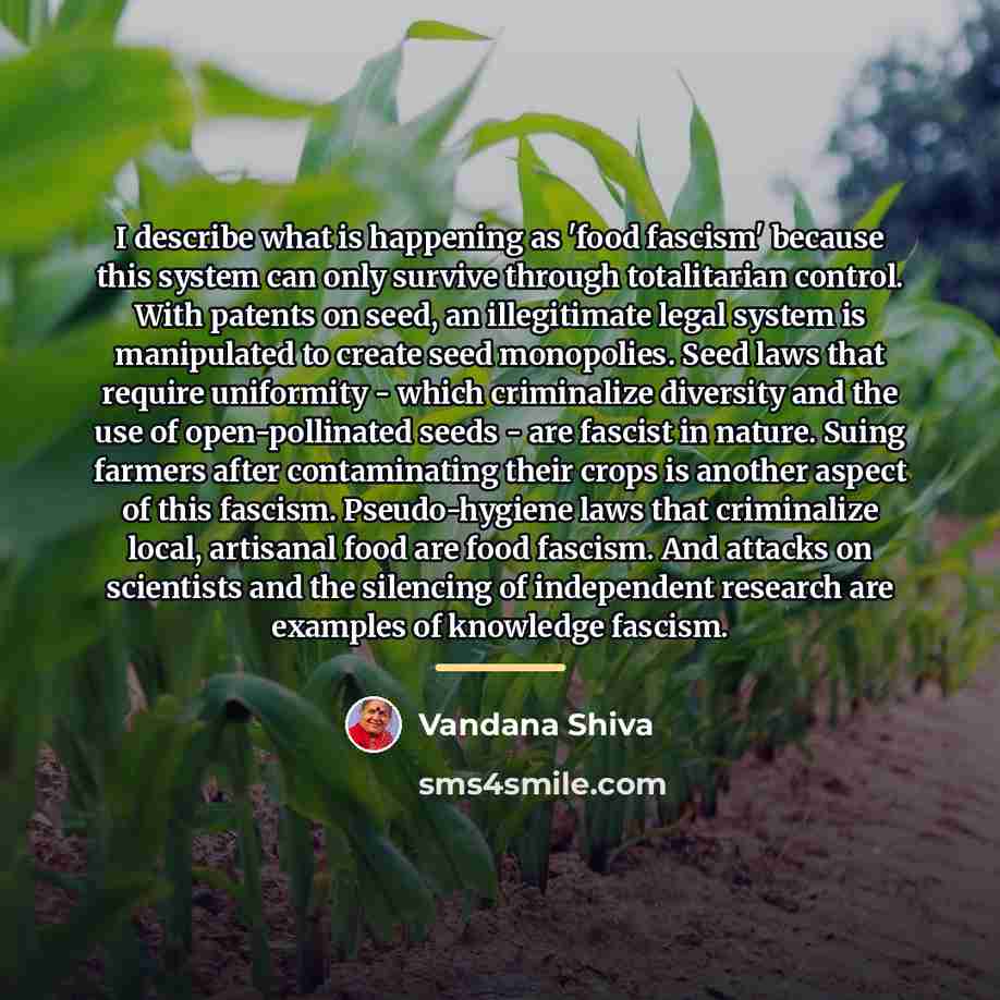 “I describe what is happening as 'food fascism' because this…” quote by Vandana Shiva
