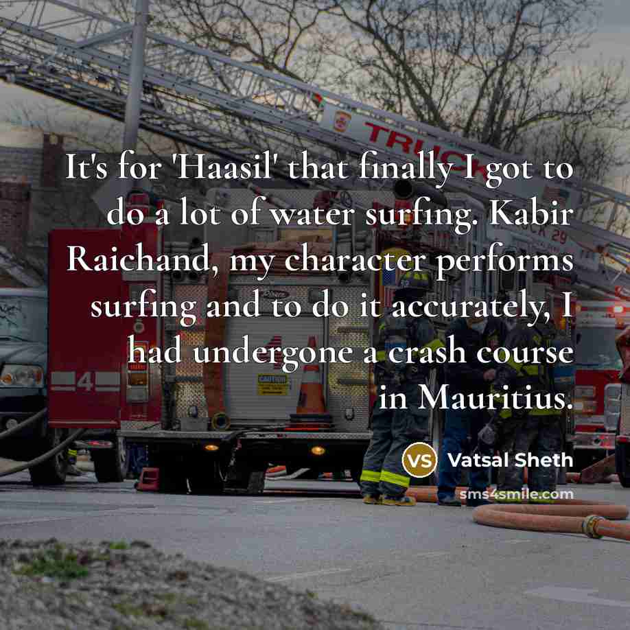 “It's for 'Haasil' that finally I got to do a…” quote by Vatsal Sheth