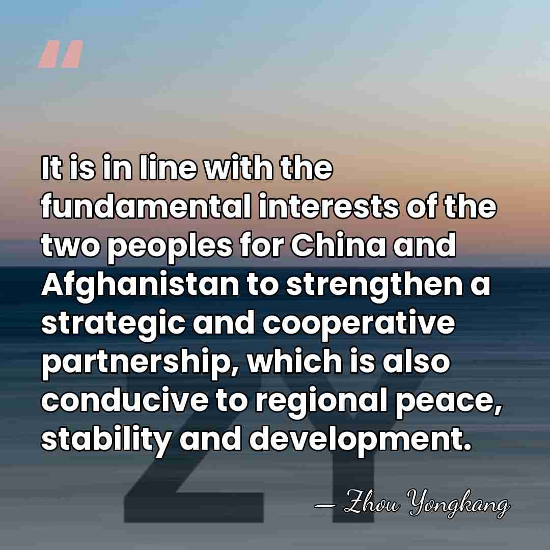 It is in line with the fundamental interests of the two peoples&hellip; - Zhou Yongkang