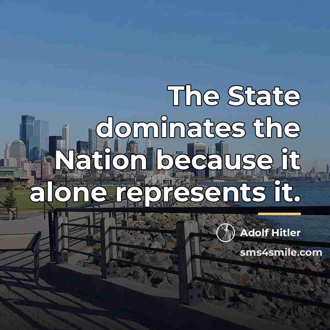 “The State dominates the Nation because it alone represents it.…” quote by Adolf Hitler