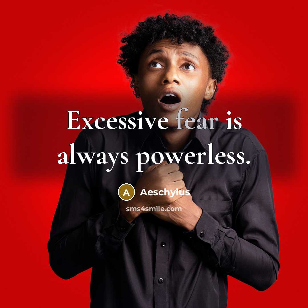 “Excessive fear is always powerless.…” quote by Aeschylus