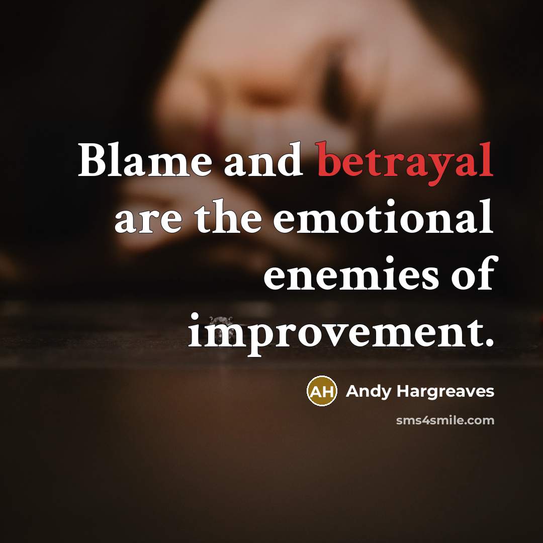 “Blame and betrayal are the emotional enemies of improvement.…” quote by Andy Hargreaves