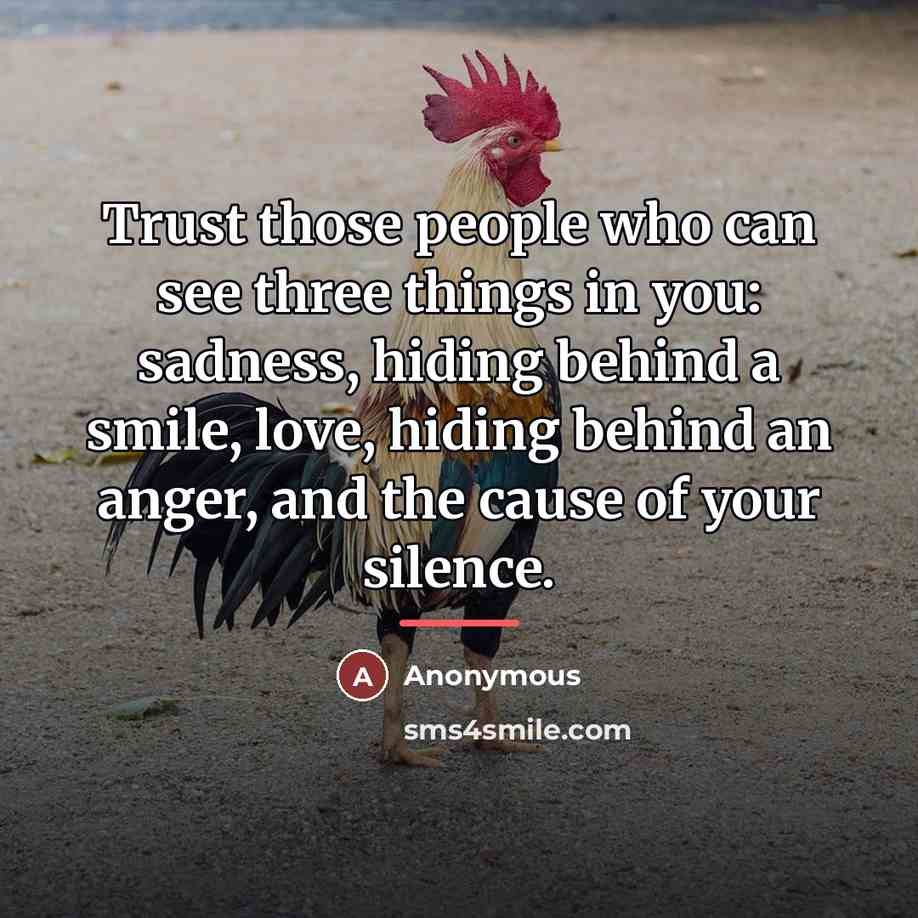 “Trust those people who can see three things in you:…” quote by Anonymous