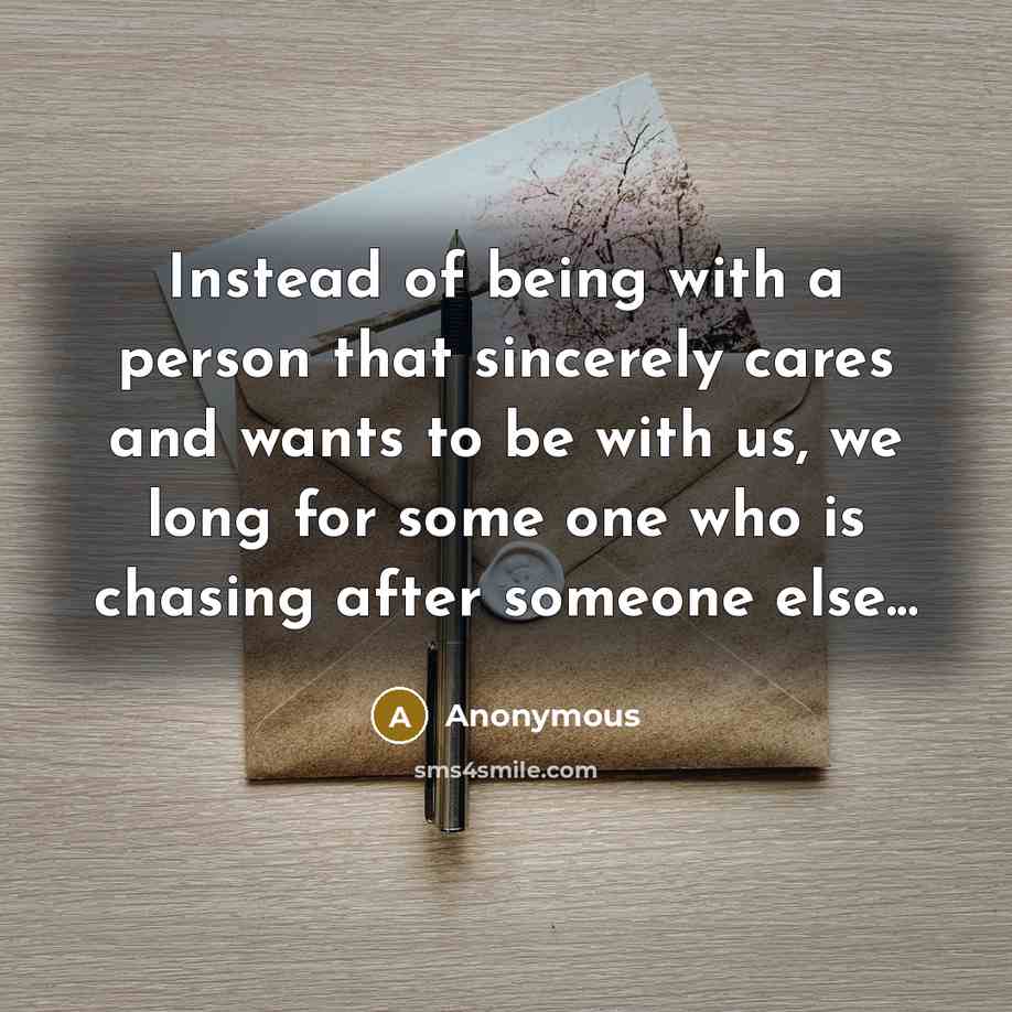 “Instead of being with a person that sincerely cares and…” quote by Anonymous